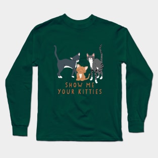 Show Me Your Kitties Long Sleeve T-Shirt